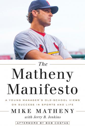 Matheny Manifesto: A Young Manager's Old-School Views on Success in Sports and Life sample.