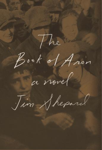 Listen The Book of Aron: A novel By Jim Shepard Audiobook audiobook