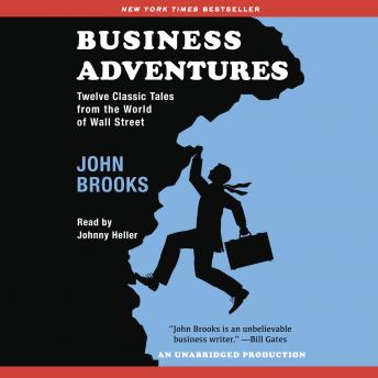 Download Business Adventures: Twelve Classic Tales from the World of Wall Street by John Brooks