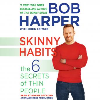 Skinny Habits: The 6 Secrets of Thin People, Greg Critser, Bob Harper
