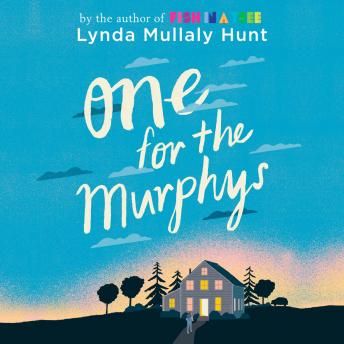 Listen One for the Murphys By Lynda Mullaly Hunt Audiobook audiobook