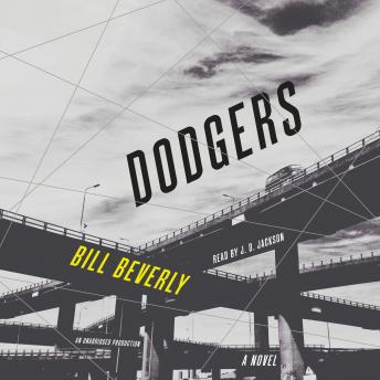 Dodgers: A Novel, Audio book by Bill Beverly