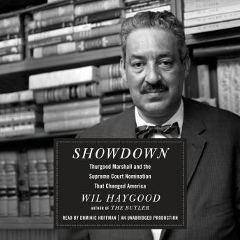 Showdown: Thurgood Marshall and the Supreme Court Nomination That Changed America, Wil Haygood