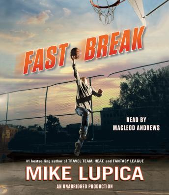 Listen Fast Break By Mike Lupica Audiobook audiobook