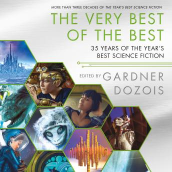 Very Best of the Best: 35 Years of The Year's Best Science Fiction, Audio book by Gardner Dozois