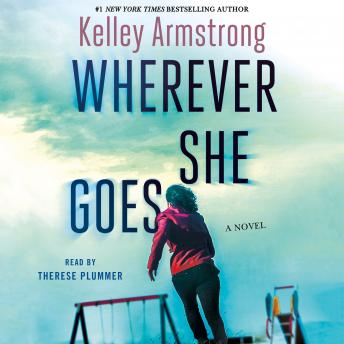 Wherever She Goes: A Novel, Audio book by Kelley Armstrong