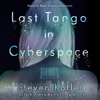 Last Tango in Cyberspace: A Novel, Audio book by Steven Kotler