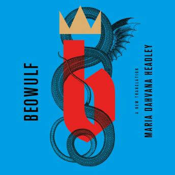 Beowulf: A New Translation, Audio book by Maria Dahvana Headley
