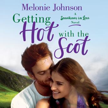 Getting Hot with the Scot: A Sometimes in Love Novel