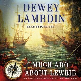 Much Ado About Lewrie: An Alan Lewrie Naval Adventure
