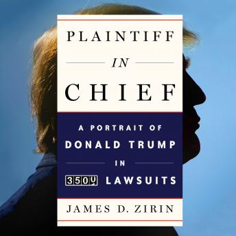 Plaintiff in Chief: A Portrait of Donald Trump in 3,500 Lawsuits