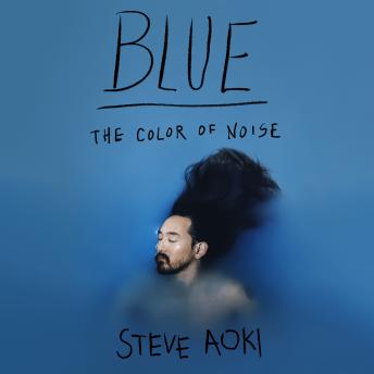 Blue: The Color of Noise, Audio book by Daniel Paisner, Steve Aoki