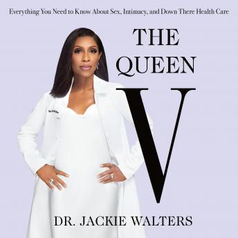 The Queen V: Everything You Need to Know About Sex, Intimacy, and Down There Health Care