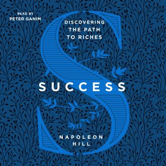 Success: Discovering the Path to Riches, Audio book by Napoleon Hill