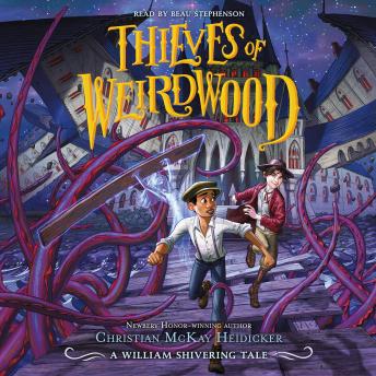 Listen Best Audiobooks Kids Thieves of Weirdwood: A William Shivering Tale by Christian Mckay Heidicker Free Audiobooks Online Kids free audiobooks and podcast