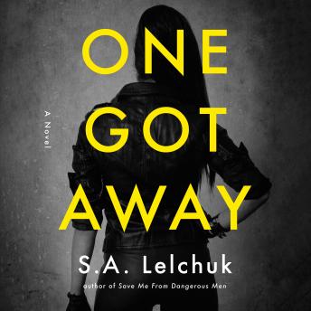 One Got Away: A Novel, Audio book by S. A. Lelchuk