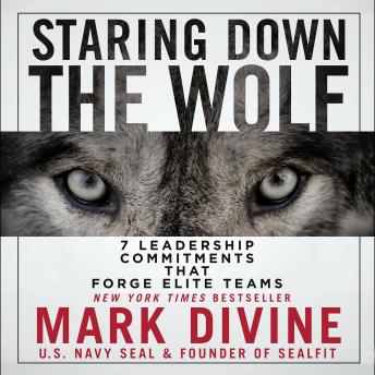 Get Best Audiobooks Military Staring Down the Wolf: 7 Leadership Commitments That Forge Elite Teams by Mark Divine Audiobook Free Mp3 Download Military free audiobooks and podcast