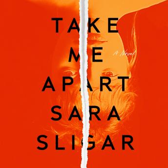 Download Take Me Apart: A Novel by Sara Sligar