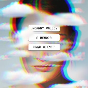 Uncanny Valley: A Memoir sample.