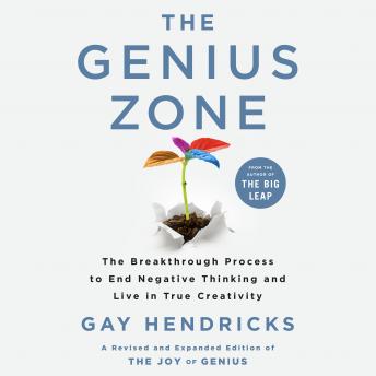 Get Best Audiobooks Self Development The Genius Zone: The Breakthrough Process to End Negative Thinking and Live in True Creativity by Gay Hendricks, Ph.D. Audiobook Free Self Development free audiobooks and podcast