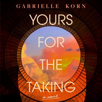 Download Yours for the Taking: A Novel by Gabrielle Korn