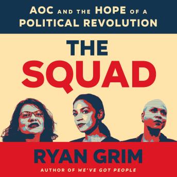 Download Squad: AOC and the Hope of a Political Revolution by Ryan Grim