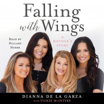 Falling with Wings: A Mother's Story, Vickie McIntyre, Dianna De la Garza