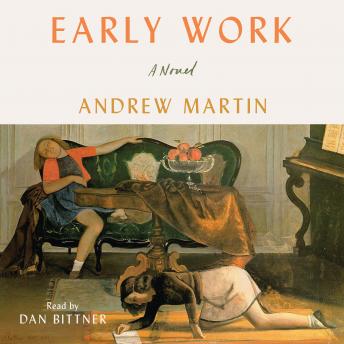 Early Work: A Novel