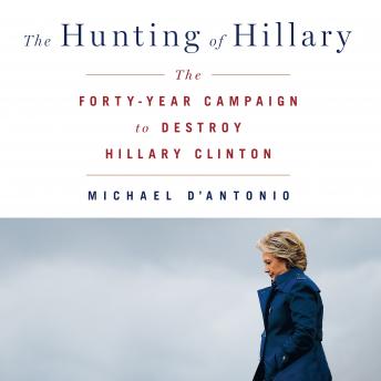 Hunting of Hillary: The Forty-Year Campaign to Destroy Hillary Clinton sample.
