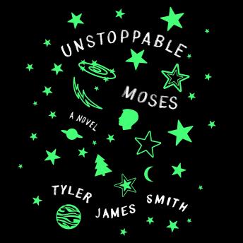 Unstoppable Moses: A Novel, Audio book by Tyler James Smith
