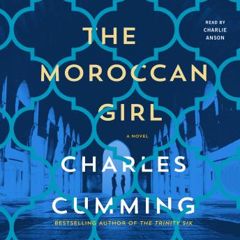 Moroccan Girl: A Novel, Charles Cumming
