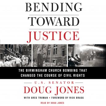 Download Bending Toward Justice: The Birmingham Church Bombing that Changed the Course of Civil Rights by Doug Jones