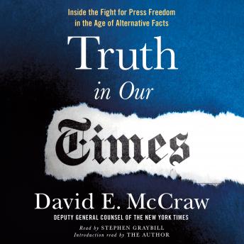 Truth in Our Times: Inside the Fight for Press Freedom in the Age of Alternative Facts, Audio book by David E. Mccraw
