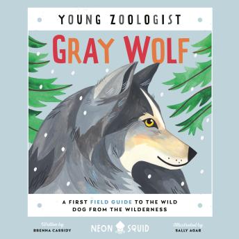 Gray Wolf (Young Zoologist): A First Field Guide to the Wild Dog from the Wilderness sample.