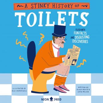 A Stinky History of Toilets: Flush with Fun Facts and Disgusting Discoveries
