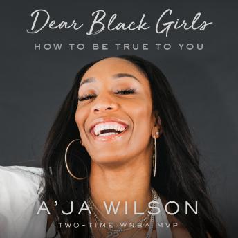 Download Dear Black Girls: How to Be True to You by A'ja Wilson