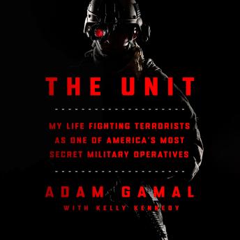 The Unit: My Life Fighting Terrorists as One of America's Most Secret Military Operatives