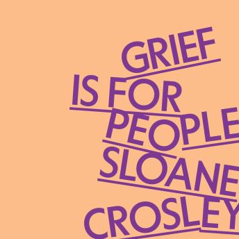 Download Grief Is for People by Sloane Crosley