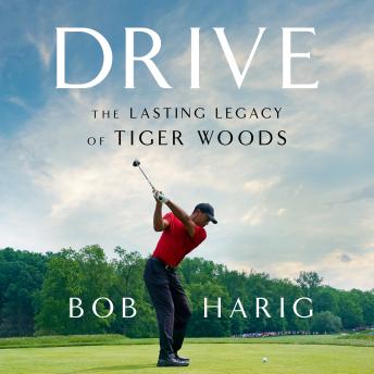 Drive: The Lasting Legacy of Tiger Woods