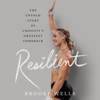 Resilient: The Untold Story of CrossFit's Greatest Comeback