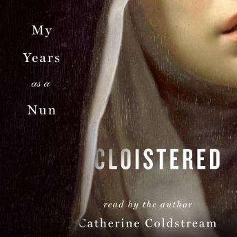 Cloistered: My Years as a Nun