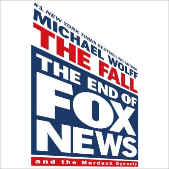 Download Fall: The End of Fox News and the Murdoch Dynasty by Michael Wolff