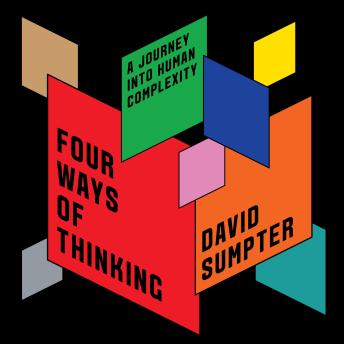 Download Four Ways of Thinking: A Journey into Human Complexity by David Sumpter