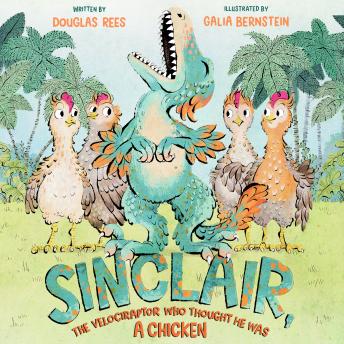 Sinclair, the Velociraptor Who Thought He Was a Chicken