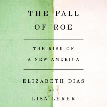 The Fall of Roe: The Rise of a New America