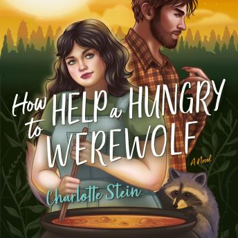 How to Help a Hungry Werewolf: A Novel