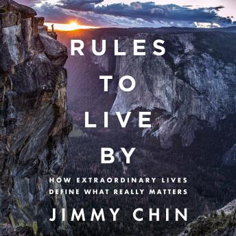 Rules to Live By: How Extraordinary Lives Define What Really Matters
