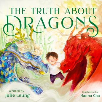 The Truth About Dragons: (Caldecott Honor Book)