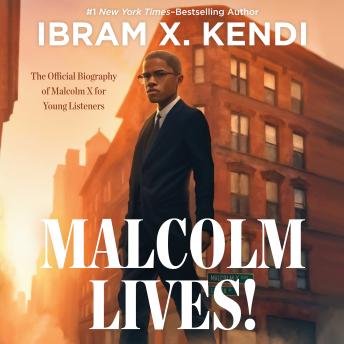 Malcolm Lives!: The Official Biography of Malcolm X for Young Listeners