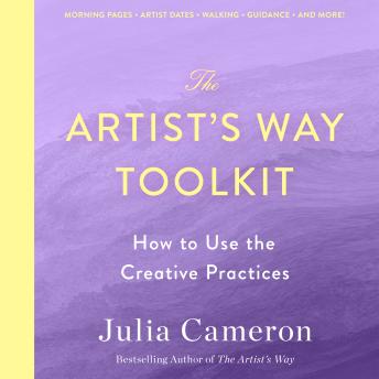Artist's Way Toolkit: How to Use the Creative Practices - Julia Cameron Artist's Way Toolkit: How to Use the Creative Practices - Julia Cameron